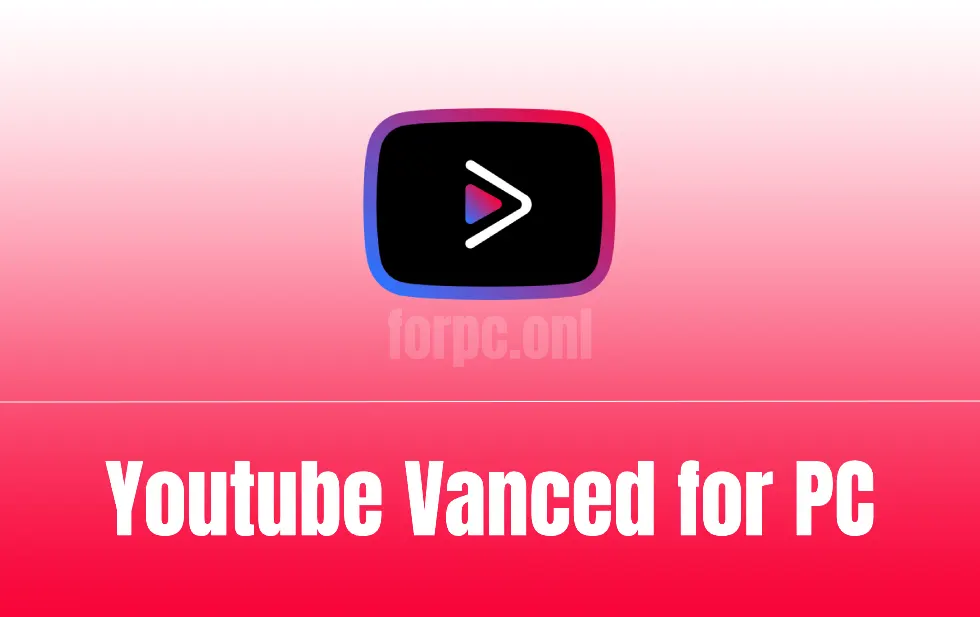 YouTube Vanced for PC Download