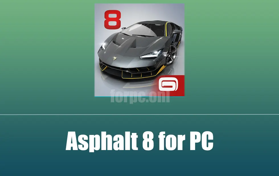 Asphalt 8 Download for PC